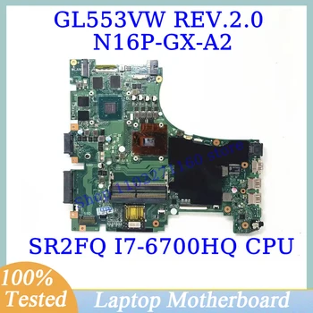 GL553VW REV.2.0 Для ASUS W/SR2FQ I7-6700HQ Материнская плата с процессором N16P-GX-A2 GTX960M 2 ГБ Материнская плата ноутбука 100% Полностью настроена, работает хорошо